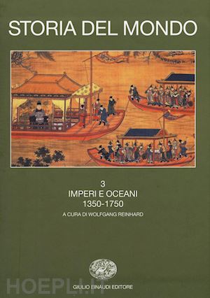 reinhard wolfgang - storia del mondo vol. 3 - imperi e oceani 1350-1750