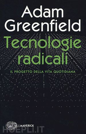 greenfield adam - tecnologie radicali