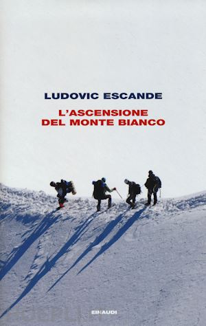 escande ludovic - l'ascensione del monte bianco