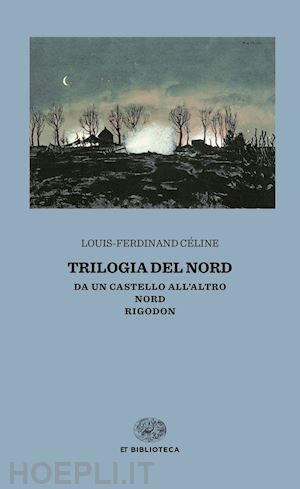 celine louis-ferdinand; godard h. (curatore) - trilogia del nord: da un castello all'altro-nord-rigodon