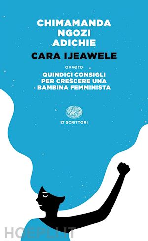 adichie chimamanda ngozi - cara ijeawele ovvero quindici consigli per crescere una bambina femminista