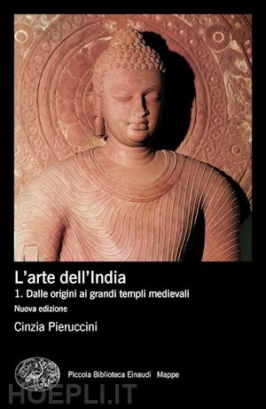 pieruccini cinzia - storia dell'arte dell'india. vol. 1: dalle origini ai grandi templi medievali