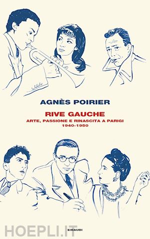 poirier agnes - rive gauche. arte, passione e rinascita a parigi 1940-1950