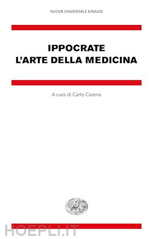 ippocrate; carena c. (curatore) - l'arte della medicina