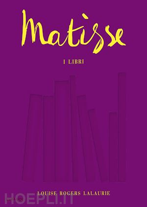 rogers lalaurie louise - matisse. i libri
