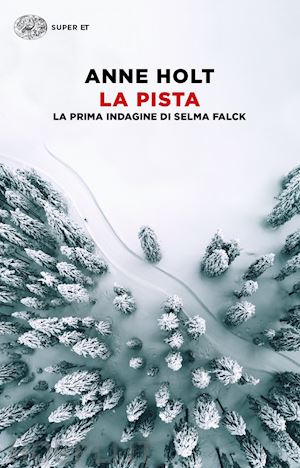 holt anne - la pista. la prima indagine di selma falck