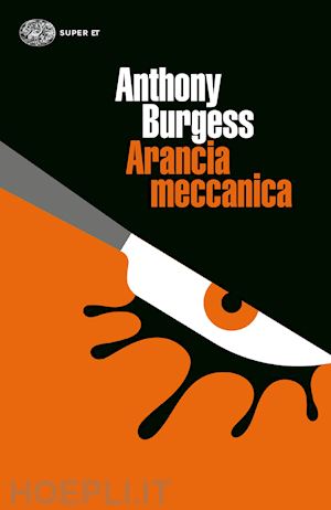 burgess anthony; biswell a. (curatore) - arancia meccanica