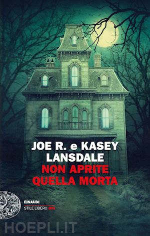 lansdale joe r.; lansdale kasey - non aprite quella morta