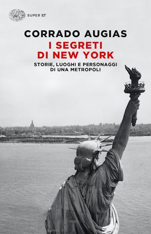 augias corrado - i segreti di new york. storie, luoghi e personaggi di una metropoli