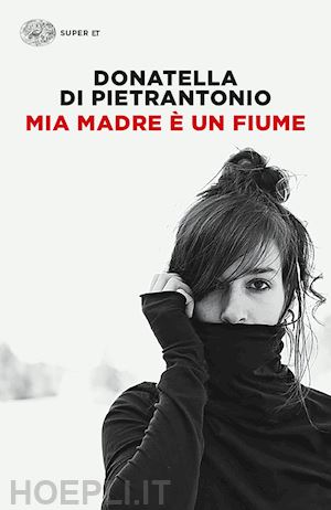 di pietrantonio donatella - mia madre e' un fiume