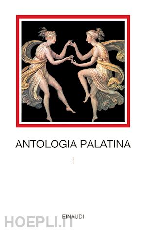 pontani f. m. (curatore) - antologia palatina. testo greco a fronte. vol. 1: libri i-vi