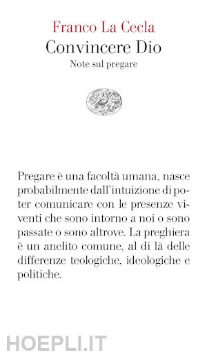 la cecla franco - convincere dio. note sul pregare