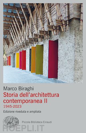 biraghi marco - storia dell'architettura contemporanea. vol. 2: 1945-2023