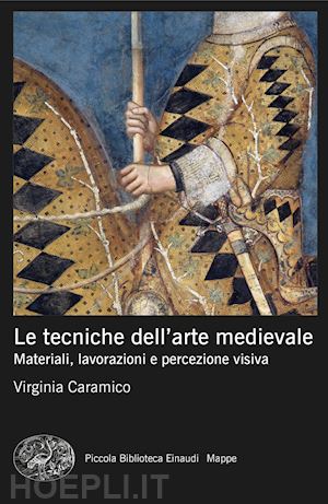 caramico virginia - le tecniche dell'arte medievale . materiali, lavorazioni e percezione visiva