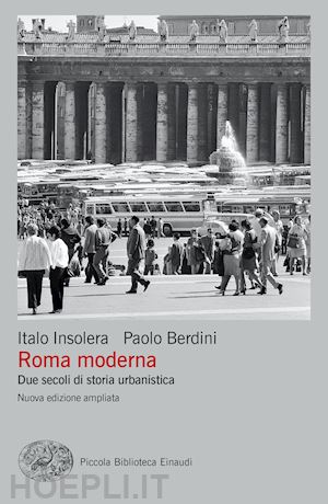 insolera italo; berdini paolo - roma moderna. due secoli di storia urbanistica. nuova ediz.