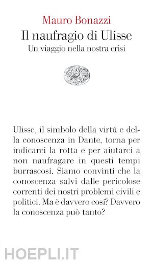 bonazzi mauro - il naufragio di ulisse. un viaggio nella nostra crisi