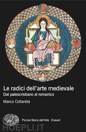 collareta marco - le radici dell'arte medievale. dal paleocristiano al romanico