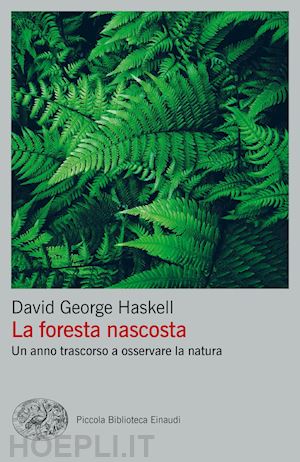 haskell david george - la foresta nascosta. un anno trascorso a osservare la natura