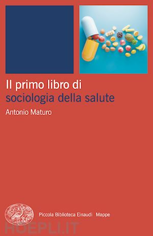 maturo antonio - sociologia della salute (il primo libro di)