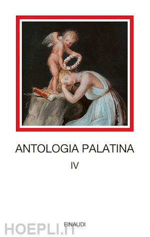 pontani f. m. (curatore) - antologia palatina. testo greco a fronte. vol. 4: libri xii-xvi