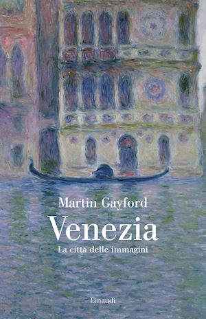 gayford martin - venezia. la citta' delle immagini