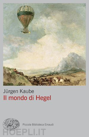 kaube jurgen - il mondo di hegel