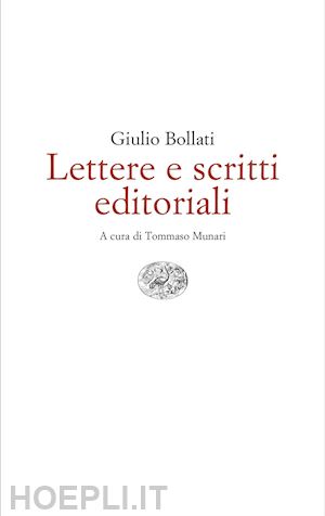 bollati giulio; munari tommaso (curatore) - lettere e scritti editoriali. 1949-1980