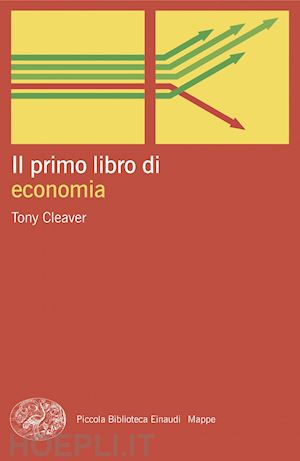 cleaver tony - il primo libro di economia