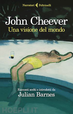 cheever john; barnes j. (curatore) - una visione del mondo
