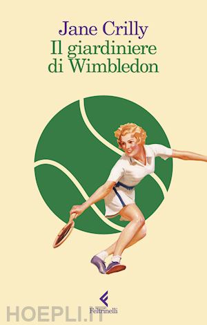 crilly jane - il giardiniere di wimbledon