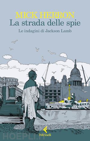 herron mick - la strada delle spie. le indagini di jackson lamb