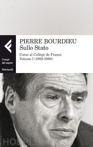 bourdieu pierre - sullo stato. corso al college de france. vol. 1: 1989-1990.