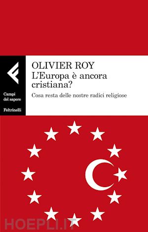 roy olivier - l'europa e' ancora cristiana?