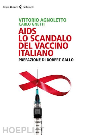 agnoletto vittorio; gnetti carlo - aids: lo scandalo del vaccino italiano
