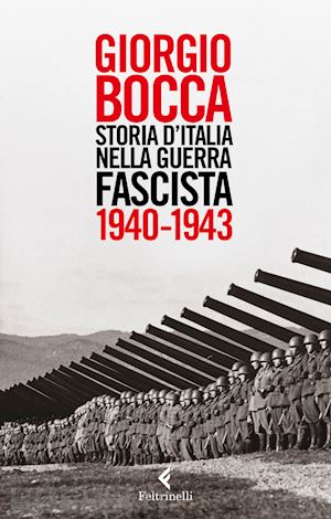 bocca giorgio - storia d'italia nella guerra fascista. 1940-1943