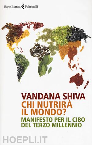 shiva vandana - chi nutrira' il mondo? manifesto per il cibo del terzo millennio