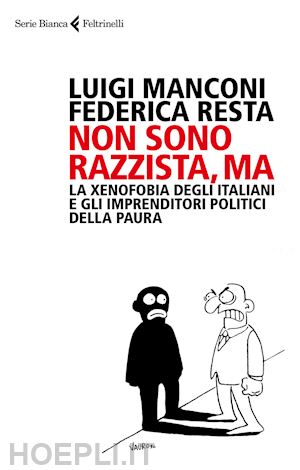 manconi luigi; resta federica - non sono razzista, ma - la xenofobia degli italiani