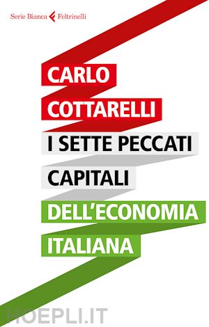 cottarelli carlo - sette peccati capitali dell'economia italiana