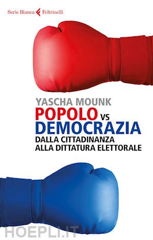 mounk yascha - popolo vs democrazia
