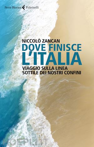 zancan niccolo' - dove finisce l'italia