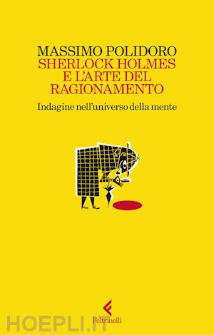 polidoro massimo - sherlock holmes e l'arte del ragionamento. indagine nell'universo della mente