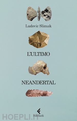 slimak ludovic - l'ultimo neandertal