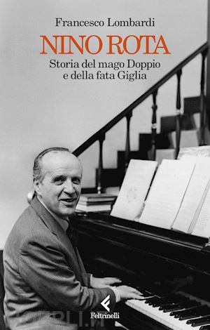 lombardi francesco - nino rota. storia del mago doppio e della fata giglia