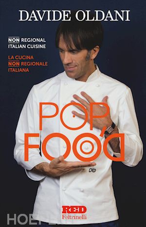 oldani davide - pop food. la cucina non regionale italiana-non regional italian cuisine. ediz. b