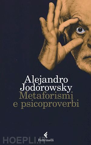 jodorowsky alejandro - metaforismi e psicoproverbi