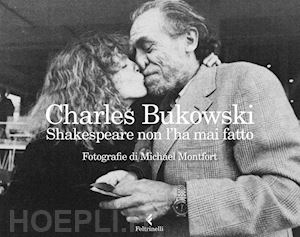 bukowski charles - shakespeare non l'ha mai fatto. ediz. illustrata
