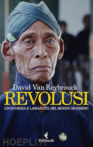 van reybrouck david - revolusi. l'indonesia e la nascita del mondo moderno