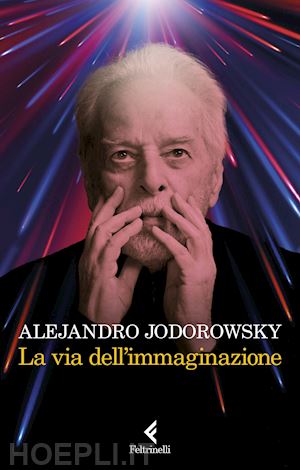 jodorowsky alejandro - la via dell'immaginazione