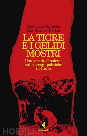 bettin gianfranco; dianese maurizio - la tigre e i gelidi mostri