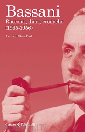 bassani giorgio; pieri p. (curatore) - racconti, diari, cronache (1935-1956)